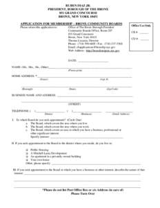 RUBEN DIAZ JR. PRESIDENT, BOROUGH OF THE BRONX 851 GRAND CONCOURSE BRONX, NEW YORKAPPLICATION FOR MEMBERSHIP – BRONX COMMUNITY BOARDS Please return this application to: