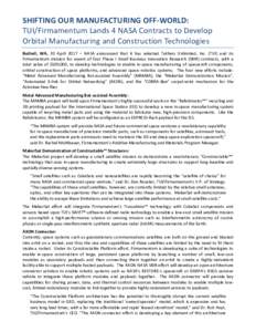 SHIFTING	OUR	MANUFACTURING	OFF-WORLD:		 TUI/Firmamentum	Lands	4	NASA	Contracts	to	Develop	 Orbital	Manufacturing	and	Construction	Technologies Bothell,	 WA,	 20	 April	 2017	 –	 NASA	 announced	 that	 it	 has	 selected