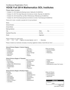 Conference Registration Form  VDOE Fall 2014 Mathematics SOL Institutes Please Select location: October 14, 2014 Wytheville Meeting Center, Wytheville VA (565570a) October 15, 2014 The Hotel Roanoke & Conference Center, 