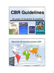 CBR Guidelines 30 years of evolution & practice 1  More than 90 countries practice CBR