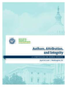 t  Authors, Attribution, and Integrity A SYM P O S I U M O N M O R A L R I G H T S April 18, 2016 | Washington, DC
