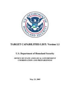 TARGET CAPABILITIES LIST: Version 1.1  U.S. Department of Homeland Security OFFICE OF STATE AND LOCAL GOVERNMENT COORDINATION AND PREPAREDNESS