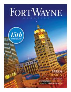 15th ANNIVERSARY We deliver an audience that cares about our community. By capturing the area’s vitality and potential, we inspire a sense of purpose for what it means to live, work and play in Fort Wayne and Northeas