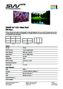 SHARP 60” LCD- Video Wall PN-V601 PN-V601 ultra thin bezel model is mainly designed for video wall applications. This 152 cm (60”) LCD-monitor can be used in a variety of signage and multi screen configurations. As a