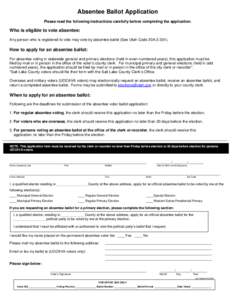 Absentee Ballot Application Please read the following instructions carefully before completing the application. I understand that I must be affiliated with or authorized to vote the political party’s Who is eligible to