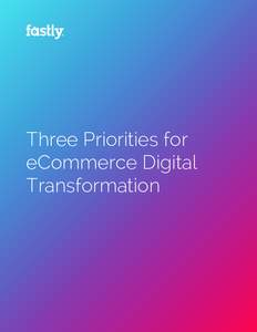 1  Three Priorities for eCommerce Digital Transformation