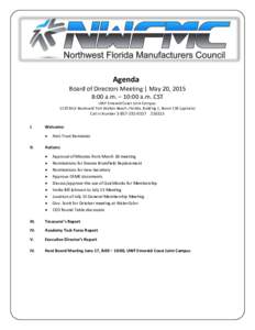 Agenda Board of Directors Meeting | May 20, 2015 8:00 a.m. – 10:00 a.m. CST UWF Emerald Coast Joint Campus: 1170 MLK Boulevard Fort Walton Beach, Florida, Building 1, Room 156 (upstairs) Call in Number