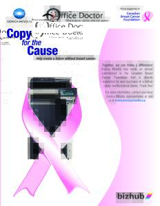 Together, we can make a difference! Konica Minolta has made an annual commitment to the Canadian Breast Cancer Foundation that is directly supported by your purchase of a bizhub colour multifunctional device. Thank You!