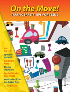 On the Move! TRAFFIC SAFETY TIPS FOR TEENS In a Hurry? Spot the
