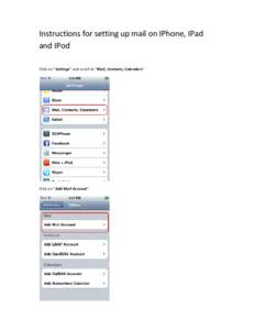 Instructions for setting up mail on IPhone, IPad and IPod Click on “Settings” and scroll to “Mail, Mail, Contacts, Calendars” Calendars