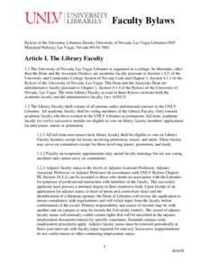 Faculty Bylaws Bylaws of the University Libraries Faculty University of Nevada, Las Vegas Libraries 4505 Maryland Parkway Las Vegas, NevadaArticle I. The Library Faculty 1.1 The University of Nevada, Las Vega