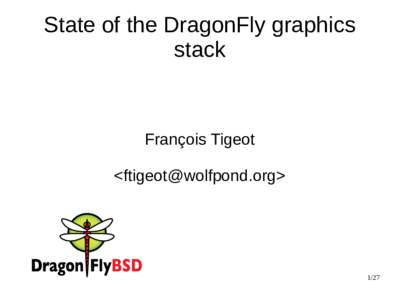 State of the DragonFly graphics stack François Tigeot <>