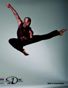 [removed]Annual Report  DANCER TRANSITION RESOURCE CENTRE Front cover: Pulga Muchochoma of Toronto Dance Theatre, Photo by Allison Caroline Smith.