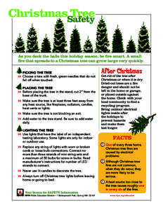 ChristmasSafety Tree As you deck the halls this holiday season, be fire smart. A small fire that spreads to a Christmas tree can grow large very quickly. 	 Picking the tree