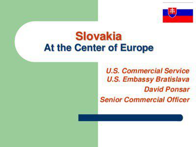 Slovakia At the Center of Europe U.S. Commercial Service