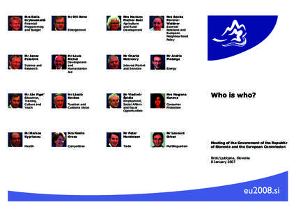 Janez Janša / Andrej Bajuk / New Slovenia / Meglena Kuneva / Janez Podobnik / Lovro Šturm / Iztok Jarc / Prime Ministers of Slovenia / Government / Slovenia