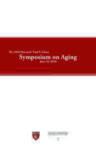 The 2018 Harvard / Paul F. Glenn  Symposium on Aging June 25, 2018  The Paul F. Glenn Center for the Biology of Aging Research