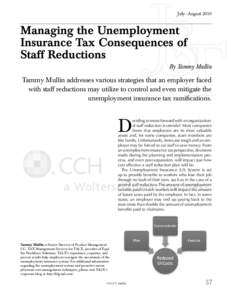 July–August[removed]Managing the Unemployment Insurance Tax Consequences of Staff Reductions By Tammy Mullin
