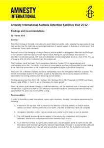 Amnesty International Australia Detention Facilities Visit 2012 Findings and recommendations 22 February 2012 Summary The initial findings of Amnesty International’s recent detention centre visits, reiterate the organi