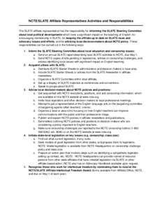 NCTE/SLATE Affiliate Representatives Activities and Responsibilities The SLATE affiliate representative has the responsibility for informing the SLATE Steering Committee about local political developments which have a si