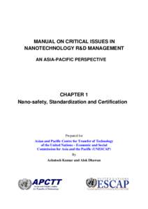 MANUAL ON CRITICAL ISSUES IN NANOTECHNOLOGY R&D MANAGEMENT AN ASIA-PACIFIC PERSPECTIVE CHAPTER 1 Nano-safety, Standardization and Certification