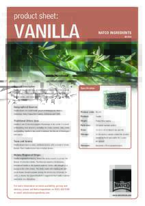 product sheet:  VANILLA General description Vanilla Beans are the long, greenish-yellow seed pods of the tropical