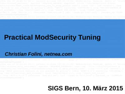 Practical ModSecurity Tuning Christian Folini, netnea.com   |