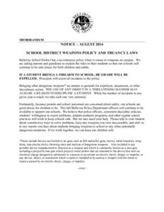 MEMORANDUM  NOTICE – AUGUST 2014 SCHOOL DISTRICT WEAPONS POLICY AND TRUANCY LAWS Bellevue School District has a no-tolerance policy when it comes to weapons on campus. We are asking parents and guardians to explain the