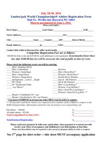 July 28-30, 2016 Lumberjack World Championships® Athlete Registration Form Mail To: PO Box 666, Hayward, WIMust be postmarked by June 1, 2016 (Please print legibly)