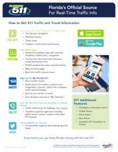How to Get 511 Traffic and Travel Information Download the free Florida 511 mobile app. »» Turn-by-turn navigation »» Alternate routes »» Travel times »» Crashes, construction and closures