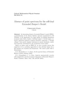 Caltech Mathematical Physics Seminar Fall 2013–14 Absence of point spectrum for the self-dual Extended Harper’s Model Christoph Marx