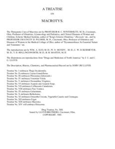A TREATISE ON MACROTYS. The Therapeutic Uses of Macrotys are by PROFESSOR R. C. WINTERMUTE, M. D., Cincinnati, Ohio, Professor of Obstetrics, Gynaecology and Pediatrics, and Clinical Diseases of Women and