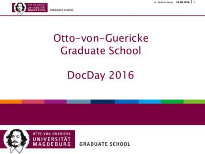 Dr. Barbara Witter  Otto-von-Guericke Graduate School  DocDay 2016