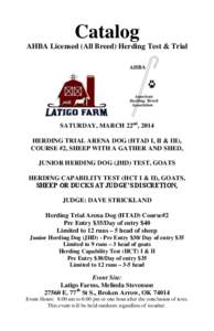 Catalog AHBA Licensed (All Breed) Herding Test & Trial SATURDAY, MARCH 22nd, 2014 HERDING TRIAL ARENA DOG (HTAD I, II & III), COURSE #2, SHEEP WITH A GATHER AND SHED,