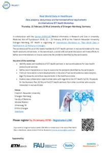 Real World Data in Healthcare  Data analytics, data privacy and harmonized ethical requirements An International EIT Health Workshop  Thursday, 22 February 2018 at University of Erlangen-Nürnberg, Germany