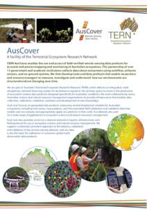AusCover  A facility of the Terrestrial Ecosystem Research Network TERN AusCover enables the use and access of field-verified remote sensing data products for accurate and precise mapping and monitoring of Australian eco
