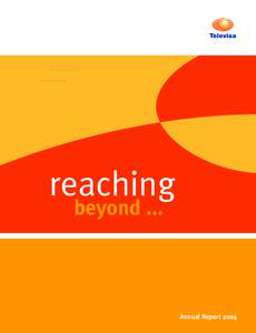 reaching beyond ... Annual Report 2004  Grupo Televisa, S.A, is the largest media company in