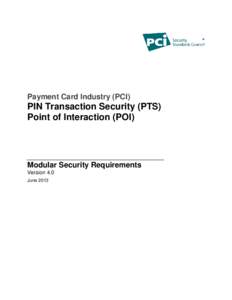 Payment Card Industry (PCI)  PIN Transaction Security (PTS) Point of Interaction (POI)  Modular Security Requirements