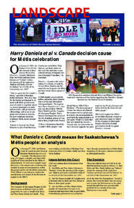 The Newsletter of Métis Nation-Saskatchewan  Volume 2, Issue 3 Harry Daniels et al v. Canada decision cause for Métis celebration