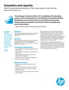 Economics and capacity With HP Integrity NonStop BladeSystem, Tieto Sweden supports clients with high performance and low cost “Our challenge is always to deliver 24x7 availability with outstanding quality, at the lowe