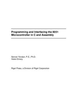 Programming and Interfacing the 8051 Microcontroller in C and Assembly Sencer Yeralan, P.E., Ph.D. Helen Emery
