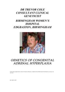 DR TREVOR COLE CONSULTANT CLINICAL GENETICIST BIRMINGHAM WOMEN’S HOSPITAL EDGBASTON, BIRMINGHAM
