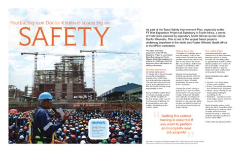 Footballing icon Doctor Khumalo scores big on  SAFETY As part of the Sasol Safety Improvement Plan, especially at the FT Wax Expansion Project at Sasolburg in South Africa, a series