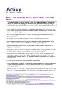 Facts and Figures about Prisoners’ Families June 2013 “I missed him loads…It was my birthday 2 days after he went away which was horrible. Me and my sister we bought a puppy at Christmas so that when we had town vi
