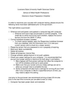 Louisiana State University Health Sciences Center School of Allied Health Professions Electronic Exam Preparation Checklist In order to maximize your success with computer testing, please ensure the following items have 
