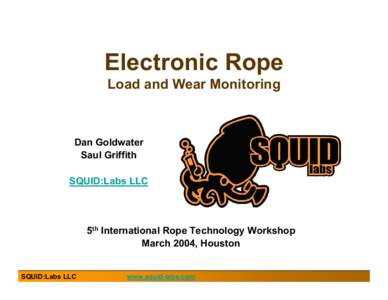 Electronic Rope Load and Wear Monitoring Dan Goldwater Saul Griffith SQUID:Labs LLC
