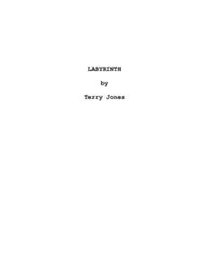 LABYRINTH by Terry Jones FADE IN ON: