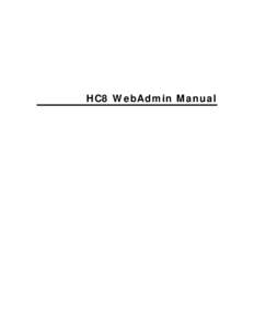 HC8 WebAdmin Manual  Table of Contents Introduction .................................................................................................. 1 What is HC8 ......................................................