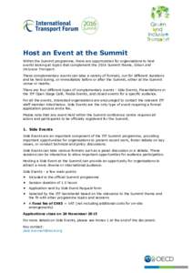 Host an Event at the Summit Within the Summit programme, there are opportunities for organisations to host events looking at topics that complement the 2016 Summit theme, Green and Inclusive Transport. These complementar