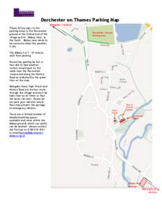 Dorchester on Thames Parking Map Abingdon / Oxford Please follow signs to the parking areas in the Recreation ground at the Oxford end of the village and/or ‘Abbey View’ to